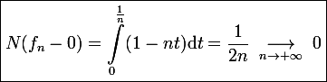 \large\boxed{N(f_n-0)=\int_0^{\frac{1}{n}}(1-nt){\rm d}t=\frac{1}{2n}\;\underset{n\to+\infty}{\longrightarrow}\;0}
